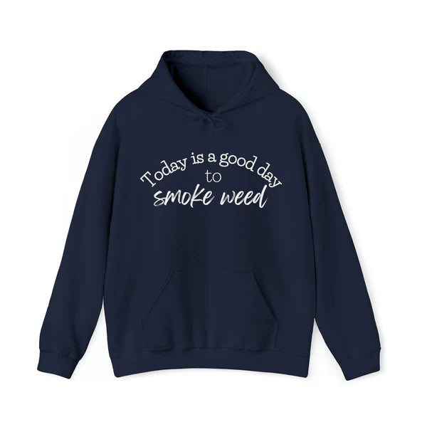 Todays A Good Day To Get High Hoodie