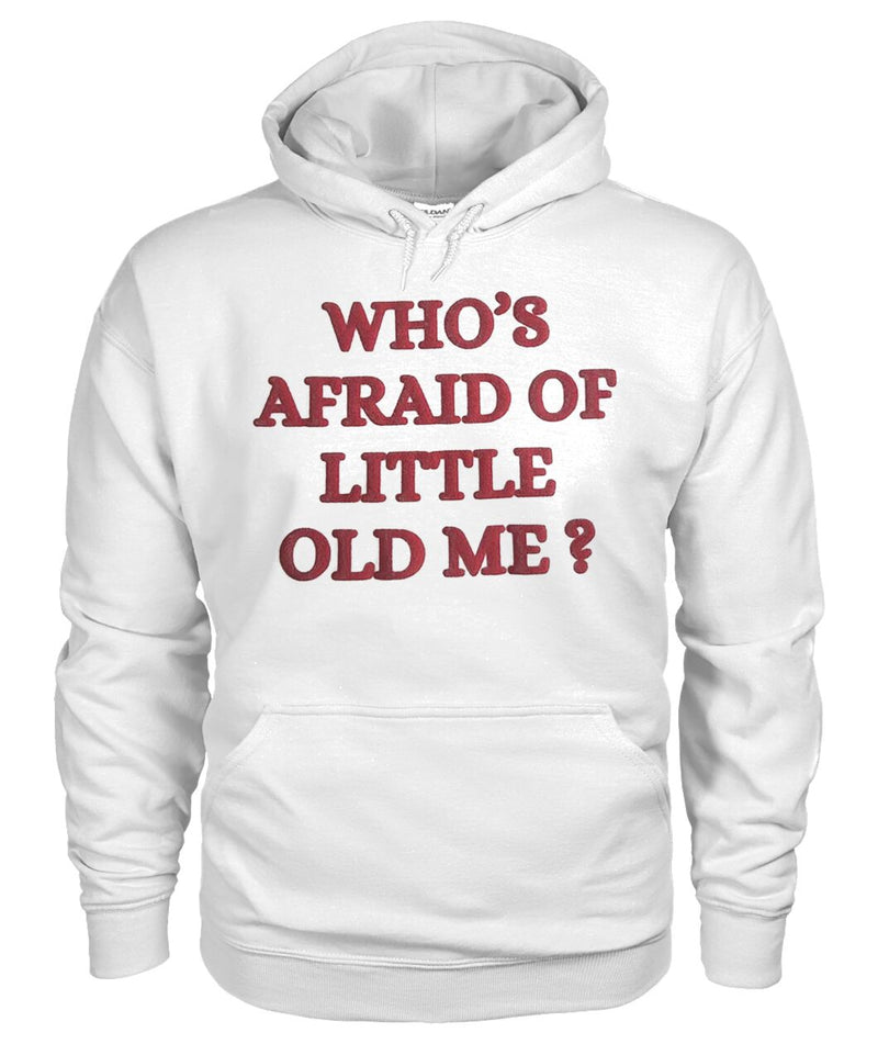 White hoodie with red text 'WHO'S AFRAID OF LITTLE OLD ME?' on a white background